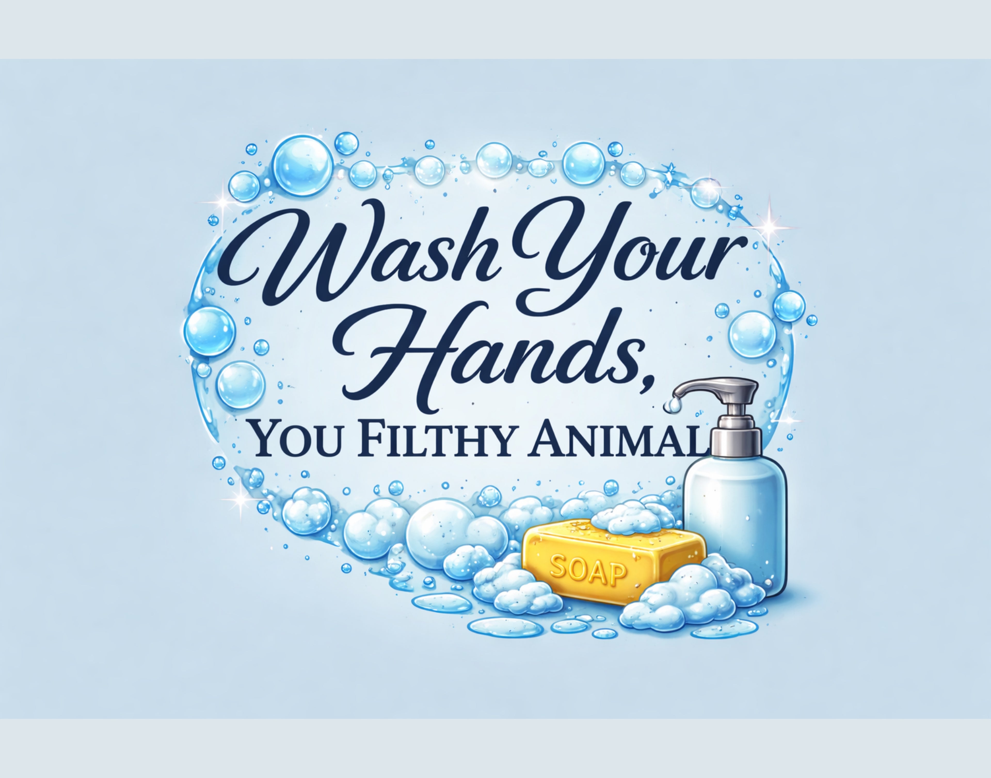 Wash Your Hands, You Filthy Animal – Funny Bathroom Wall Art